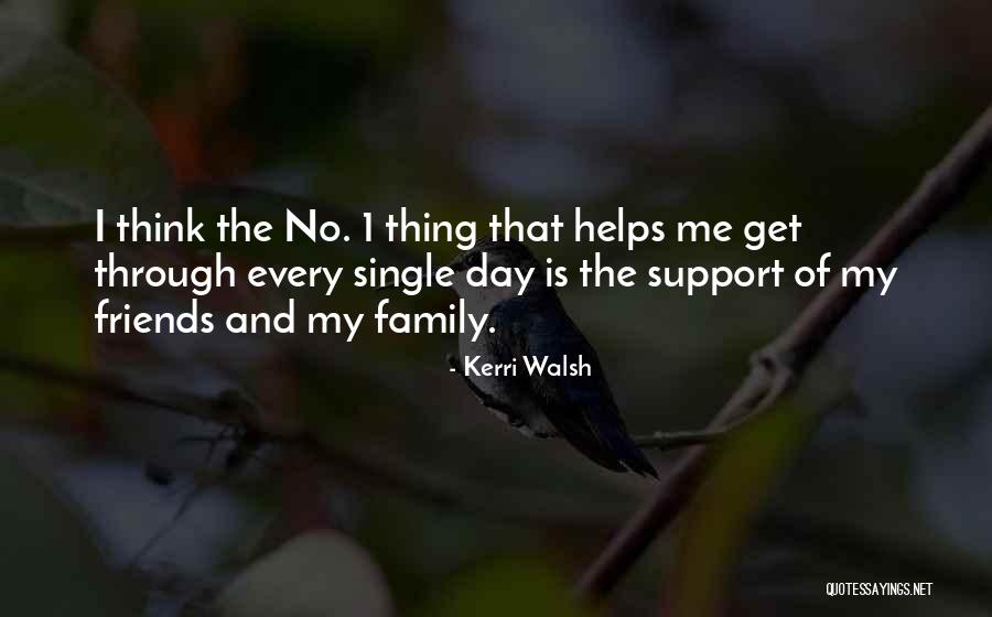 Family And Friends Day Quotes By Kerri Walsh