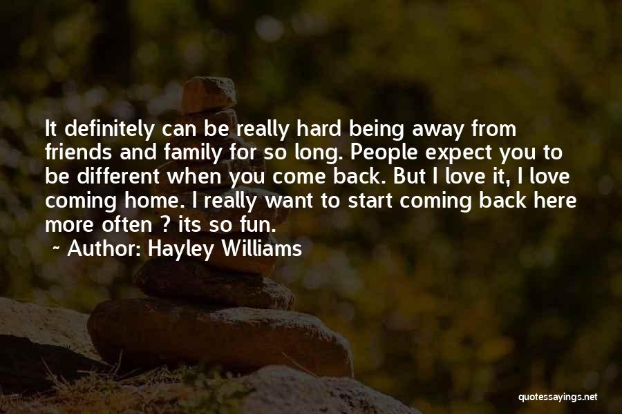 Family And Friends Far Away Quotes By Hayley Williams