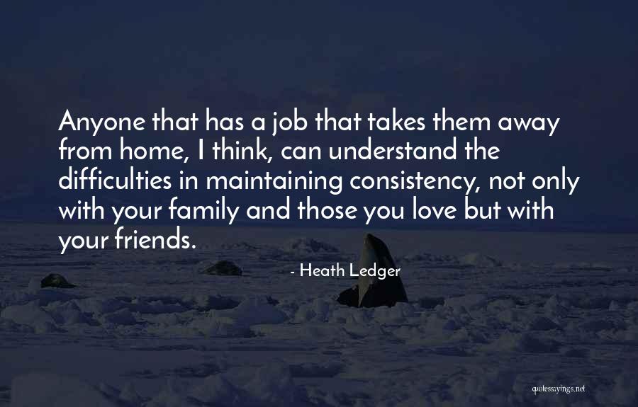 Family And Friends Far Away Quotes By Heath Ledger