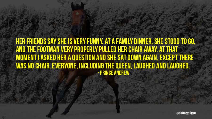 Family And Friends Funny Quotes By Prince Andrew