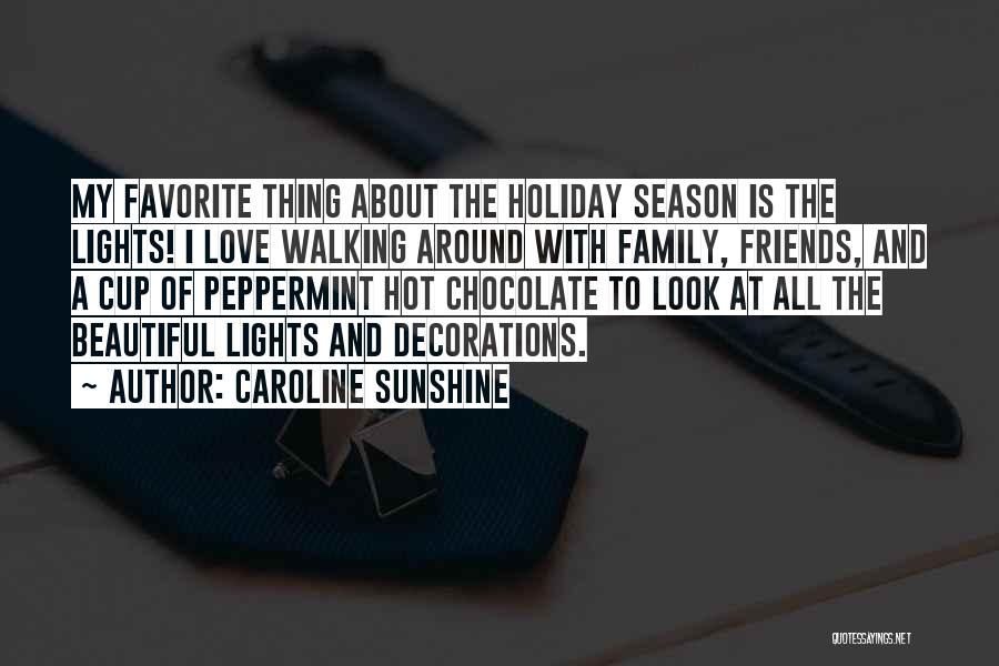 Family And Friends Holiday Quotes By Caroline Sunshine