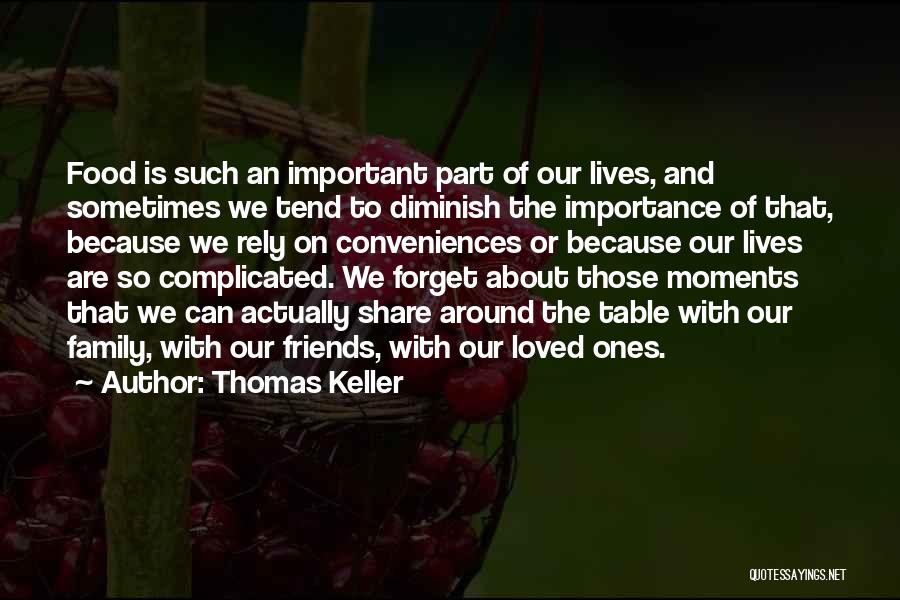 Family And Friends Importance Quotes By Thomas Keller