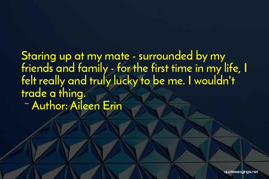 Family And Friends Life Quotes By Aileen Erin