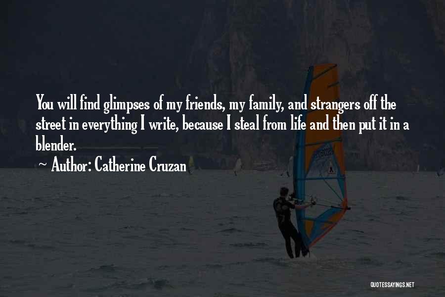 Family And Friends Life Quotes By Catherine Cruzan