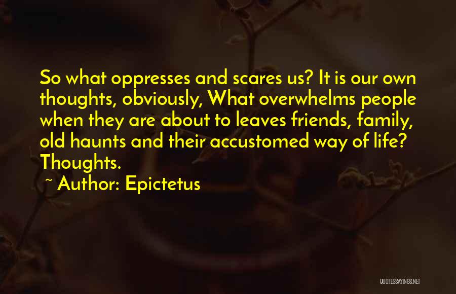 Family And Friends Life Quotes By Epictetus
