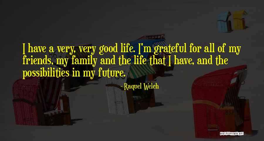 Family And Friends Life Quotes By Raquel Welch