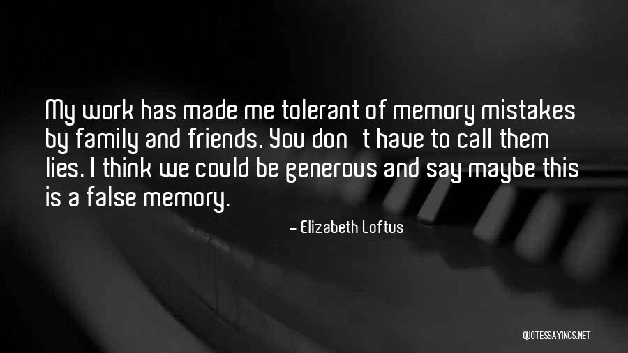 Family And Friends Memories Quotes By Elizabeth Loftus