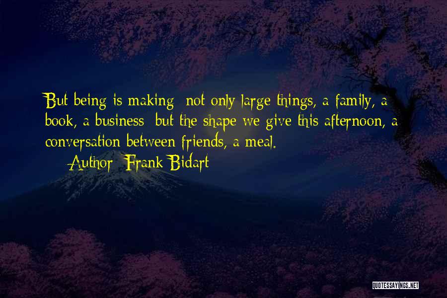 Family And Friends Not Being There Quotes By Frank Bidart