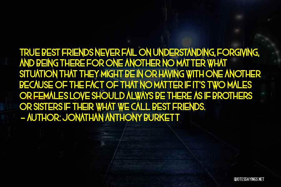 Family And Friends Not Being There Quotes By Jonathan Anthony Burkett