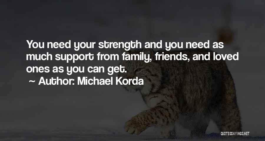 Family And Friends Strength Quotes By Michael Korda