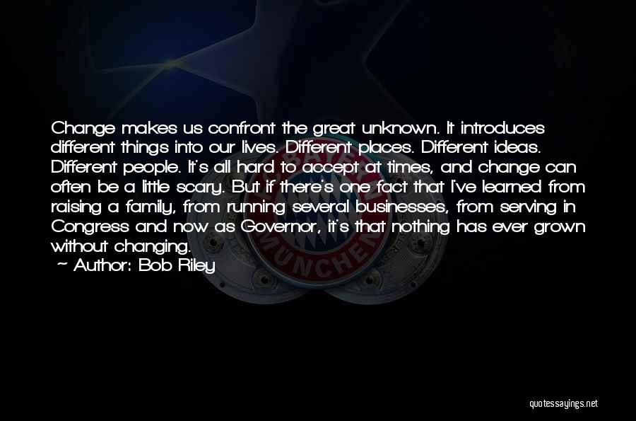 Family And Hard Times Quotes By Bob Riley