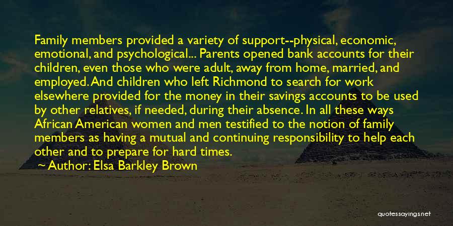 Family And Hard Times Quotes By Elsa Barkley Brown
