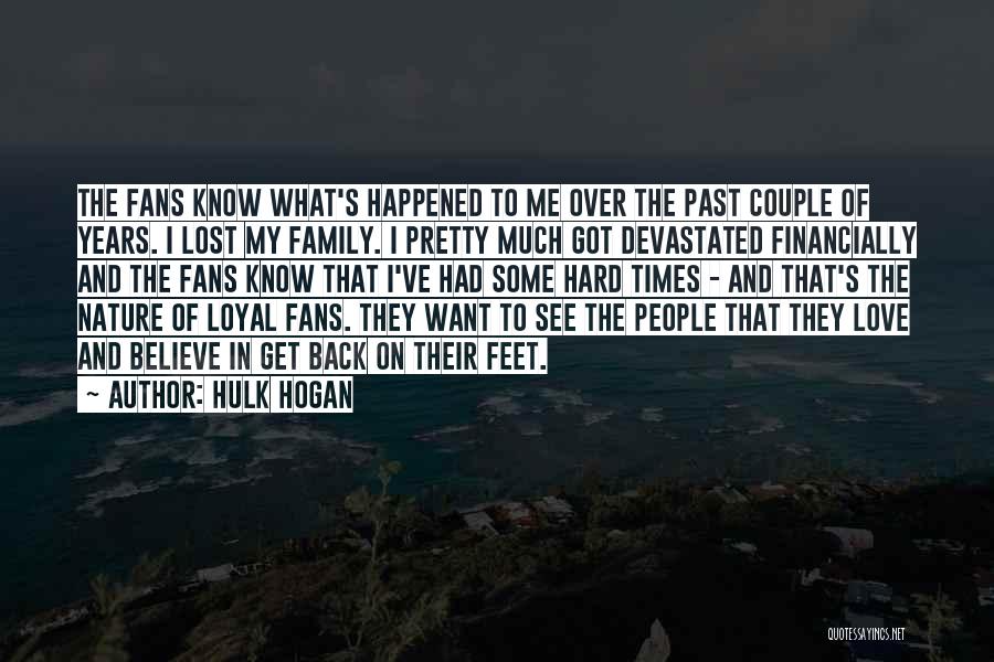 Family And Hard Times Quotes By Hulk Hogan