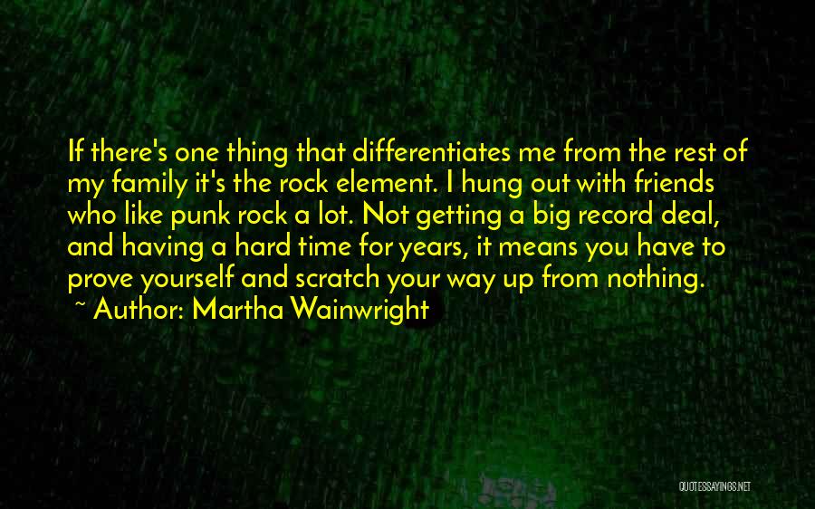 Family And Hard Times Quotes By Martha Wainwright