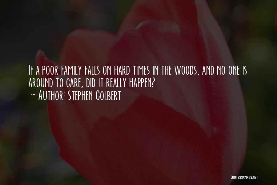 Family And Hard Times Quotes By Stephen Colbert