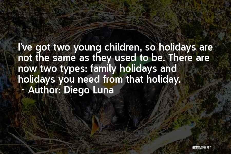 Family And Holidays Quotes By Diego Luna