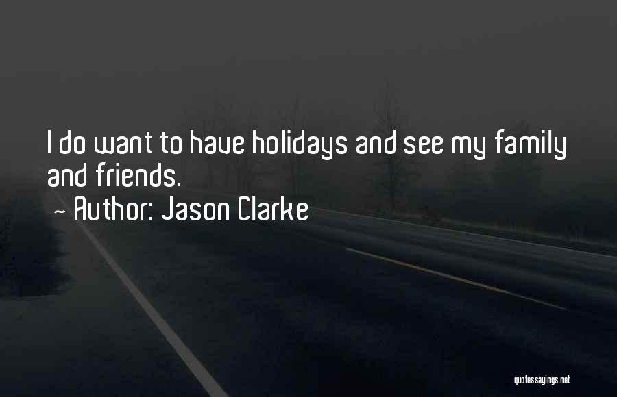 Family And Holidays Quotes By Jason Clarke