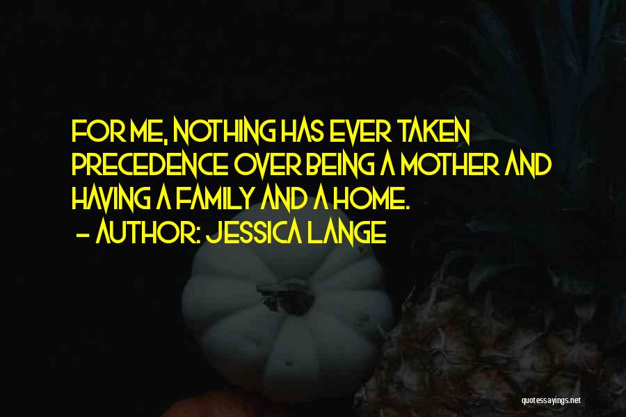 Family And Home Quotes By Jessica Lange