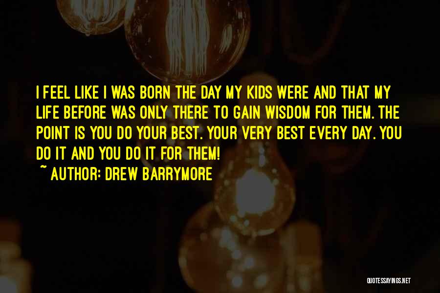 Family And Inspirational Quotes By Drew Barrymore