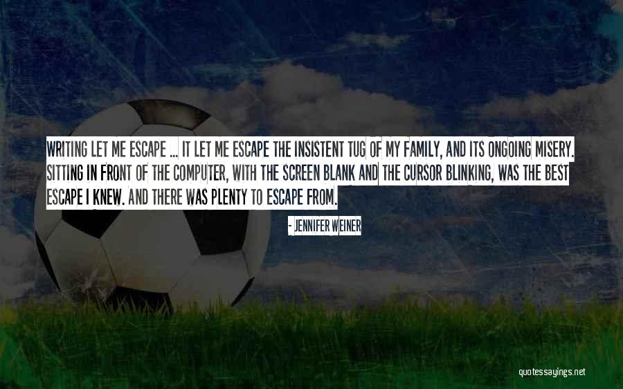 Family And Its Quotes By Jennifer Weiner Family And Its Quotes By Jennifer Weiner