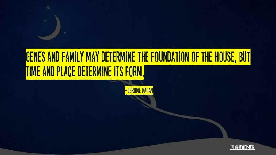 Family And Its Quotes By Jerome Kagan Family And Its Quotes By Jerome Kagan