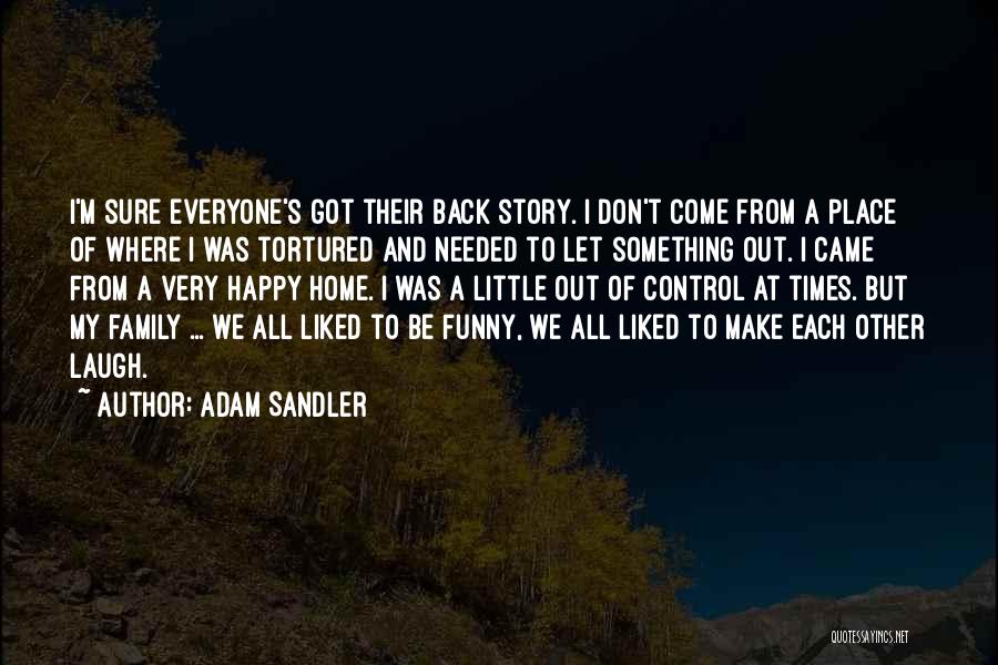Family And Laughing Quotes By Adam Sandler