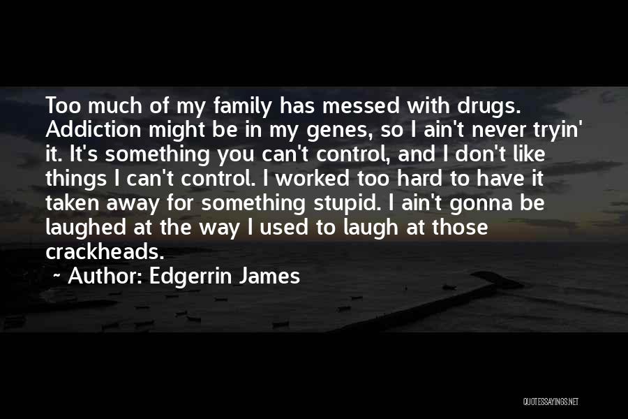 Family And Laughing Quotes By Edgerrin James
