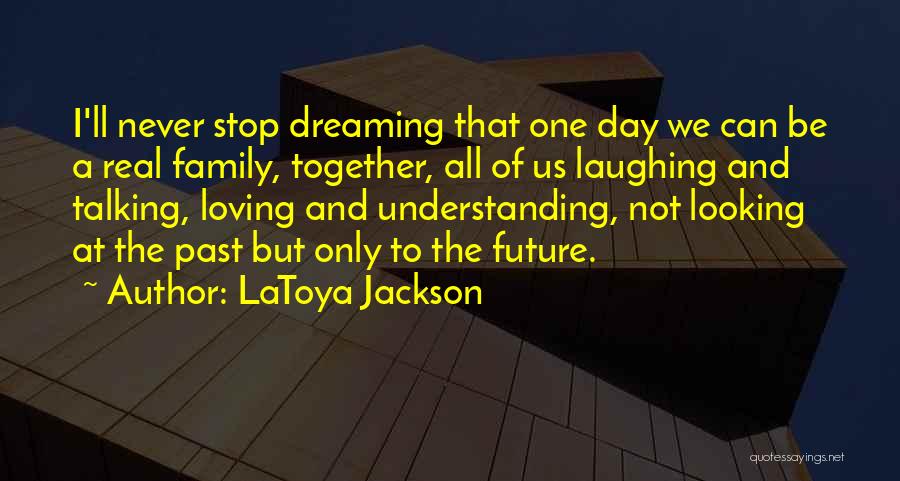 Family And Laughing Quotes By LaToya Jackson