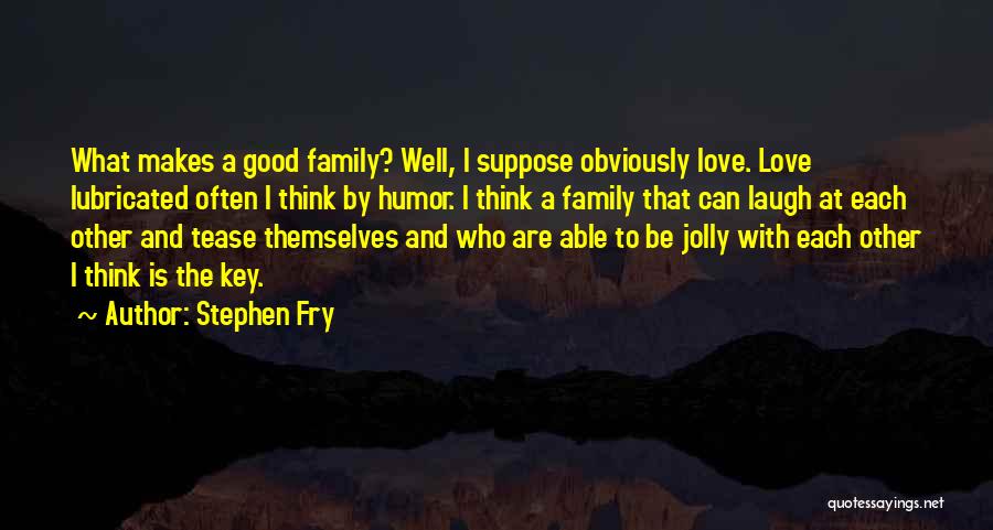 Family And Laughing Quotes By Stephen Fry