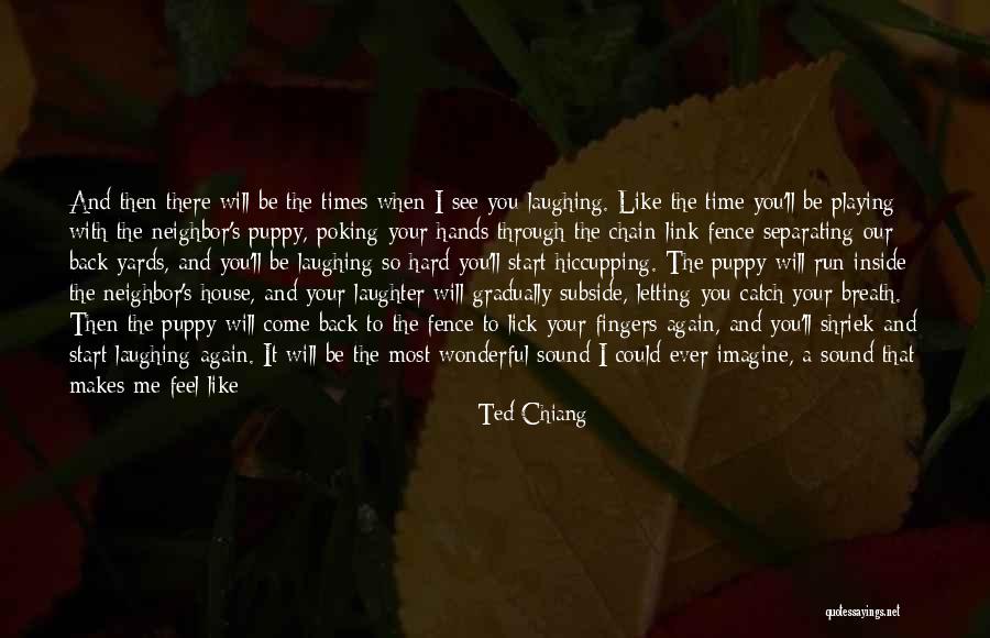 Family And Laughing Quotes By Ted Chiang Family And Laughing Quotes By Ted Chiang