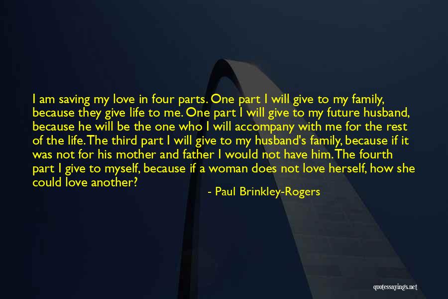 Family And Love Quotes Quotes By Paul Brinkley-Rogers Family And Love Quotes Quotes By Paul Brinkley-Rogers