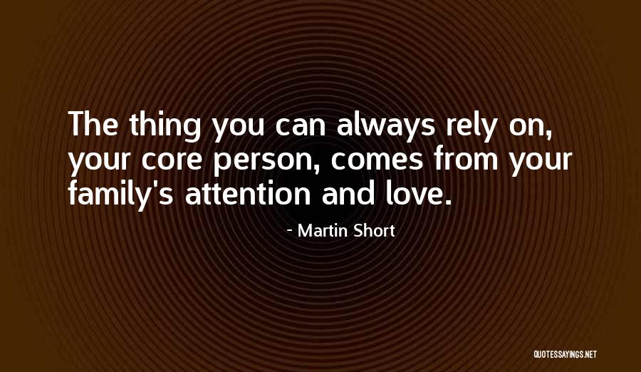 Family And Love Short Quotes By Martin Short Family And Love Short Quotes By Martin Short