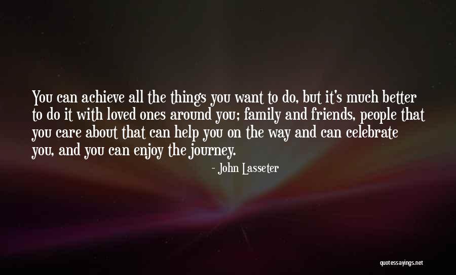 Family And Loved Ones Quotes By John Lasseter