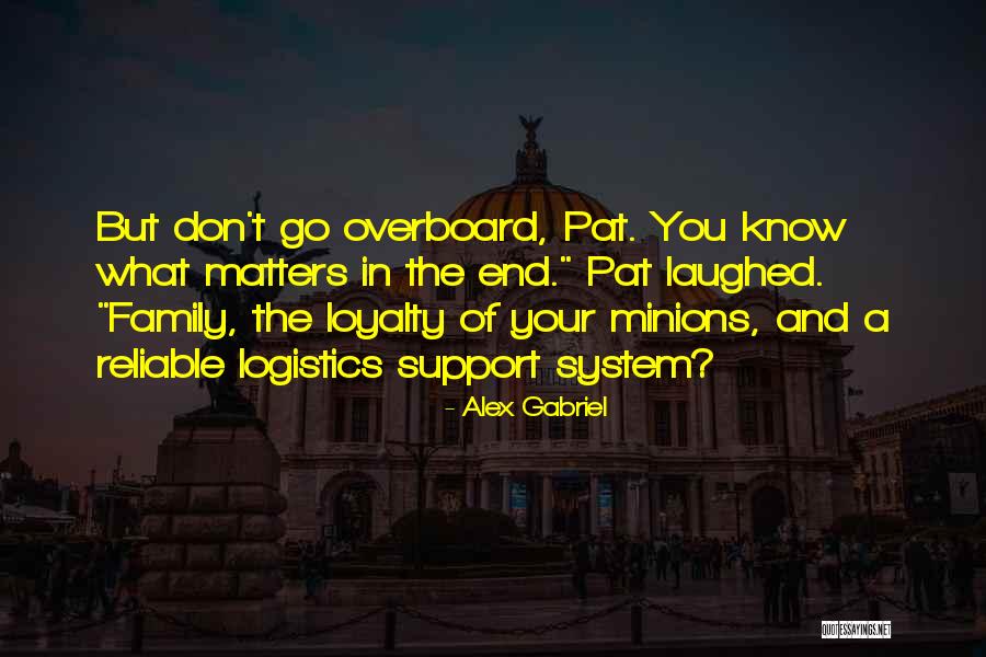 Family And Loyalty Quotes By Alex Gabriel