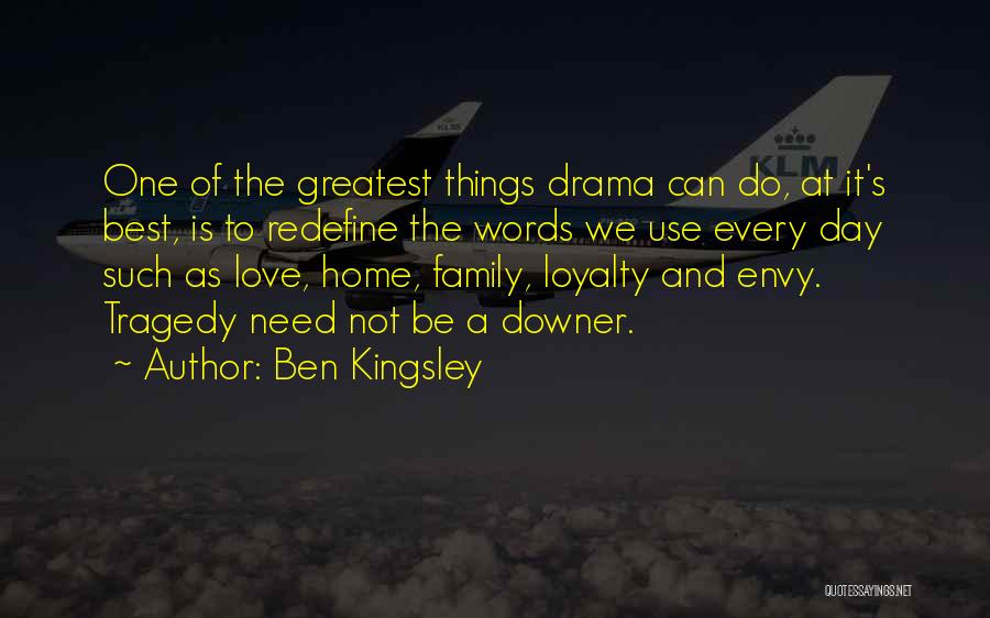 Family And Loyalty Quotes By Ben Kingsley