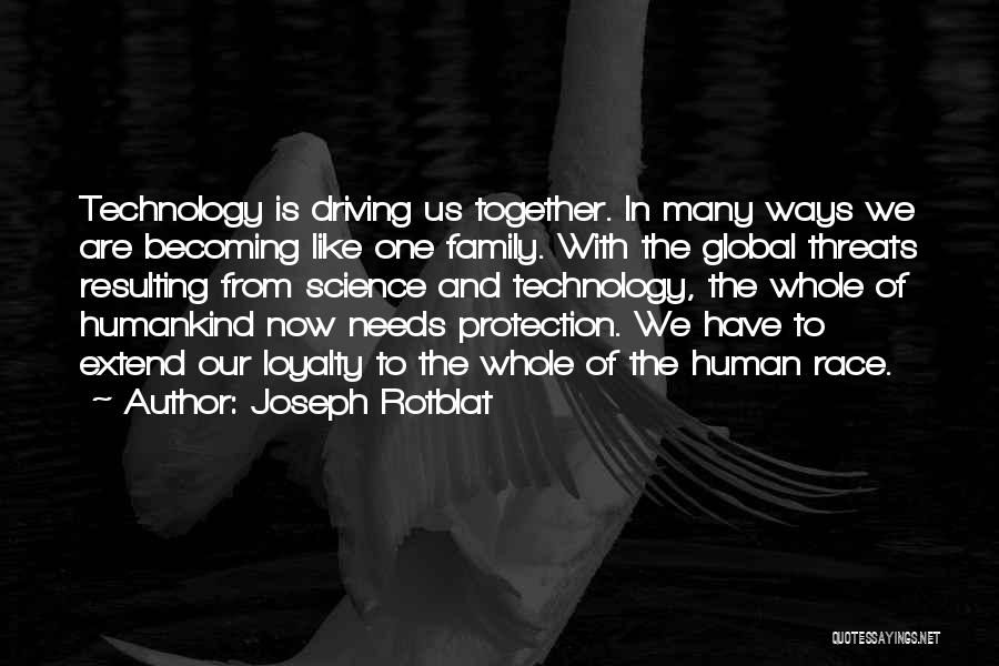Family And Loyalty Quotes By Joseph Rotblat