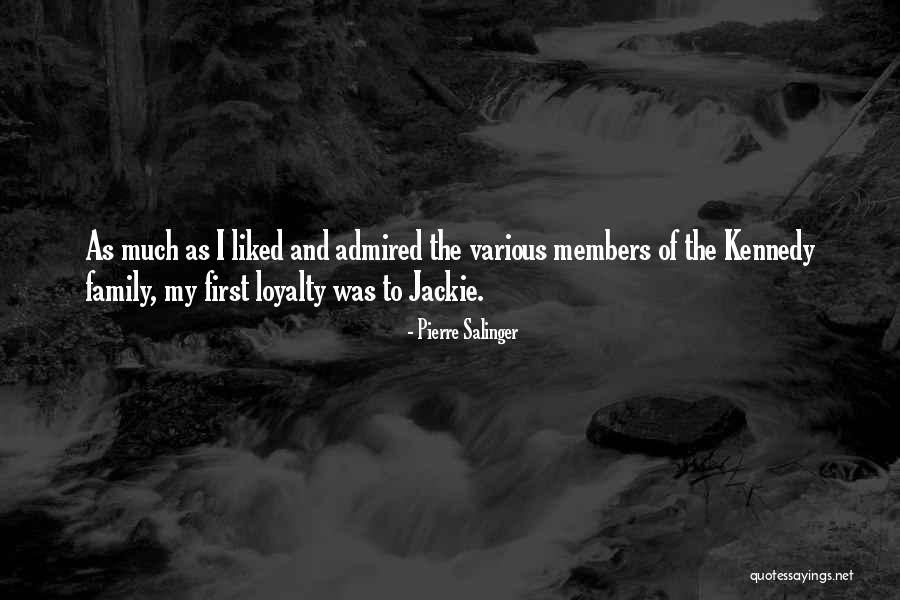 Family And Loyalty Quotes By Pierre Salinger Family And Loyalty Quotes By Pierre Salinger