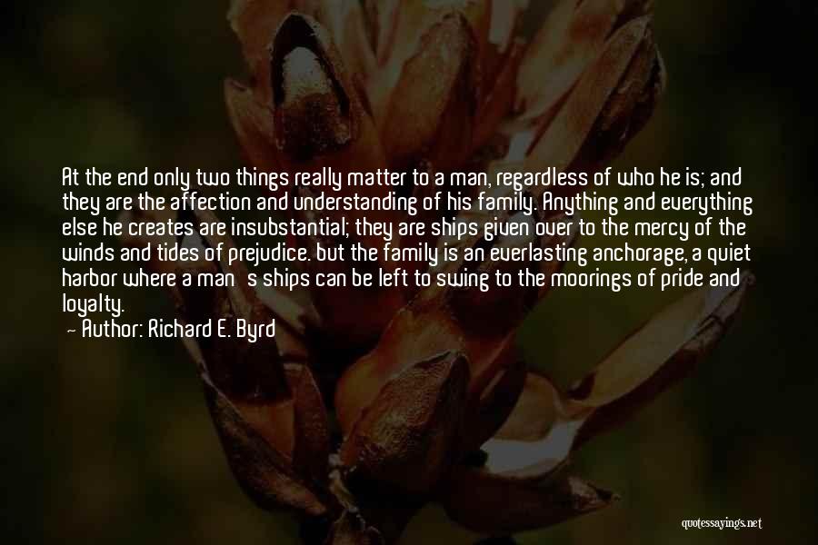 Family And Loyalty Quotes By Richard E. Byrd