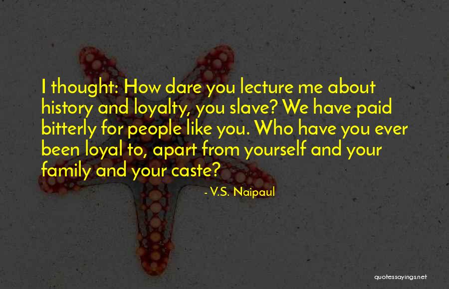 Family And Loyalty Quotes By V.S. Naipaul