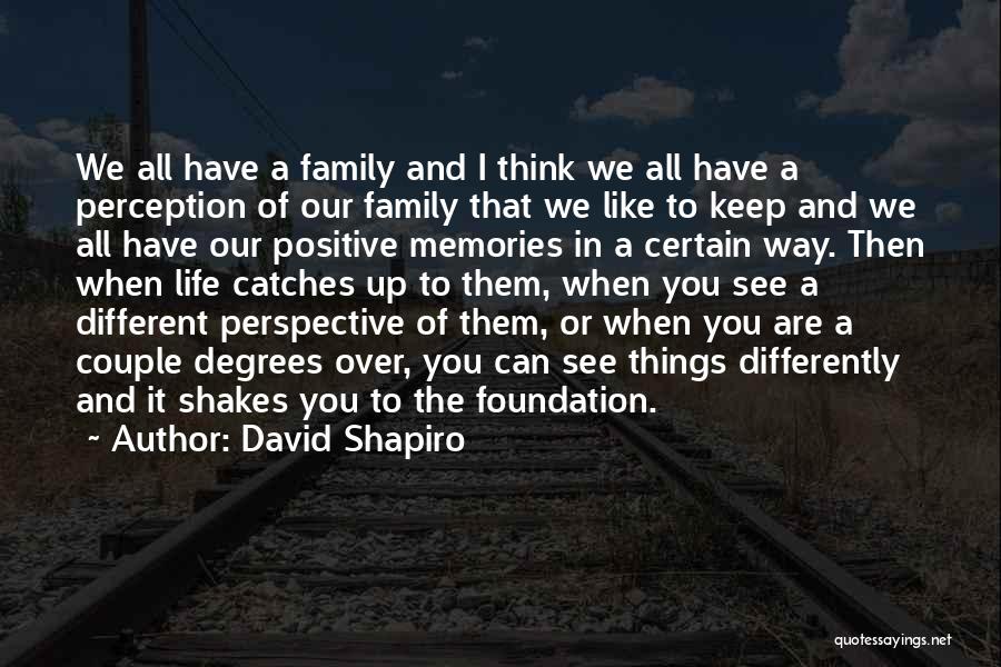 Family And Memories Quotes By David Shapiro