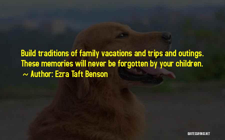 Family And Memories Quotes By Ezra Taft Benson