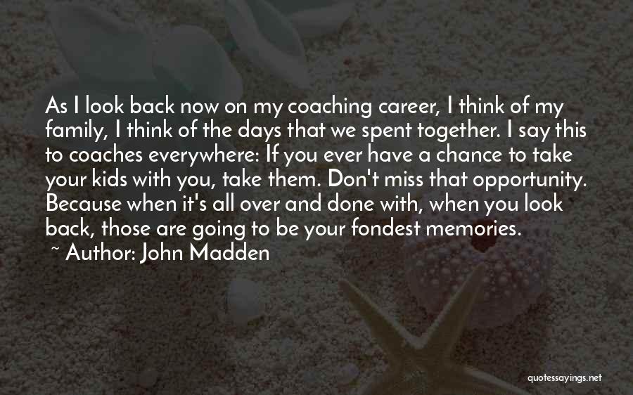 Family And Memories Quotes By John Madden