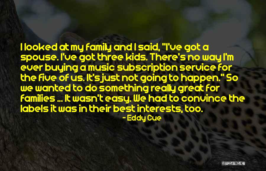 Family And Music Quotes By Eddy Cue Family And Music Quotes By Eddy Cue