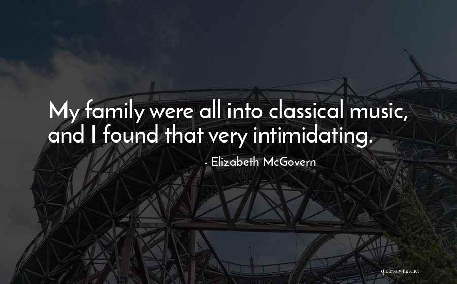 Family And Music Quotes By Elizabeth McGovern Family And Music Quotes By Elizabeth McGovern