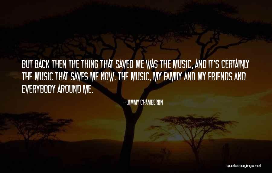 Family And Music Quotes By Jimmy Chamberlin Family And Music Quotes By Jimmy Chamberlin