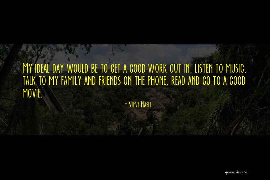 Family And Music Quotes By Steve Nash Family And Music Quotes By Steve Nash