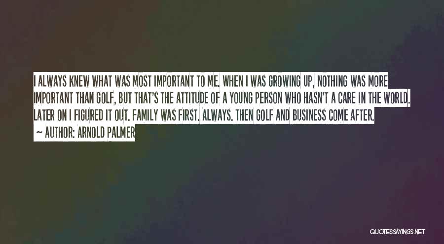 Family And Sports Quotes By Arnold Palmer