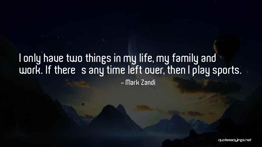 Family And Sports Quotes By Mark Zandi Family And Sports Quotes By Mark Zandi