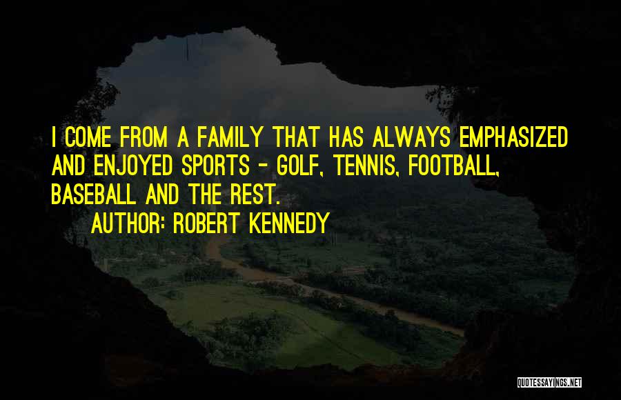 Family And Sports Quotes By Robert Kennedy