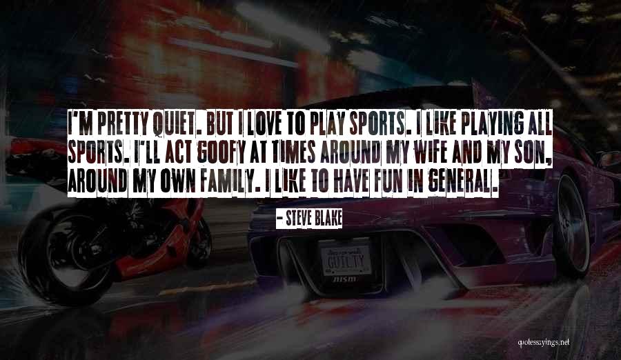 Family And Sports Quotes By Steve Blake